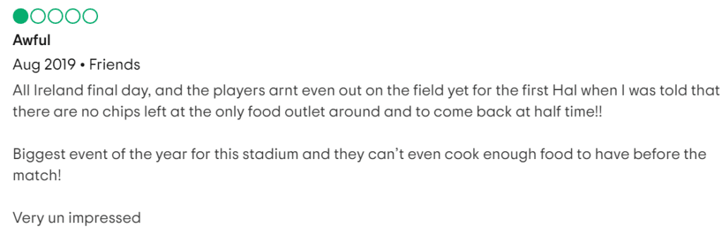 This reviewer was very disappointed to discover they had run out of chips at Croke Park.